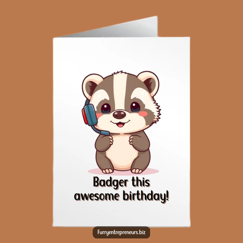 Free Printable Badger Presentation Birthday Card: Serious Fun Downloadable Gift