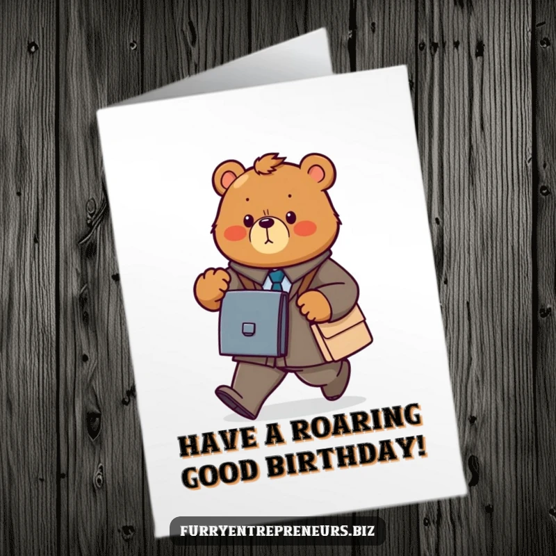 Funny Free Printable Birthday Card showing a determined bear in a suit power walking with a briefcase, ready for a big day.