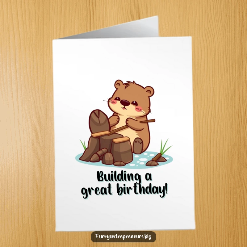 Funny Free Printable Birthday Card: Determined beaver character building a tiny dam with small sticks, industrious birthday wish, downloadable.