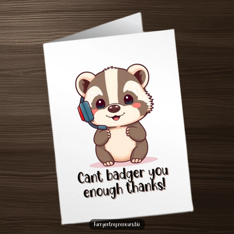 Funny free printable thank you card featuring a focused badger in a headset, communicating gratitude with a business-like yet amusing demeanor.
